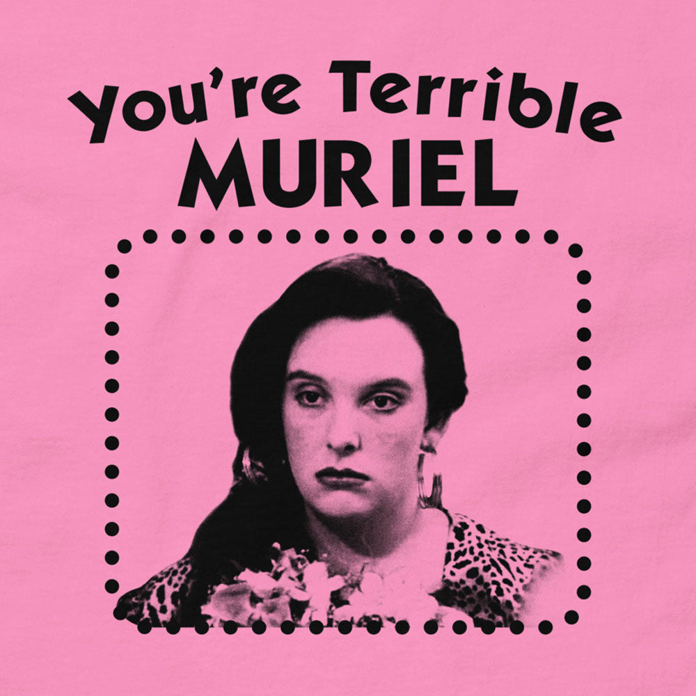 You're Terrible Muriel T-Shirt