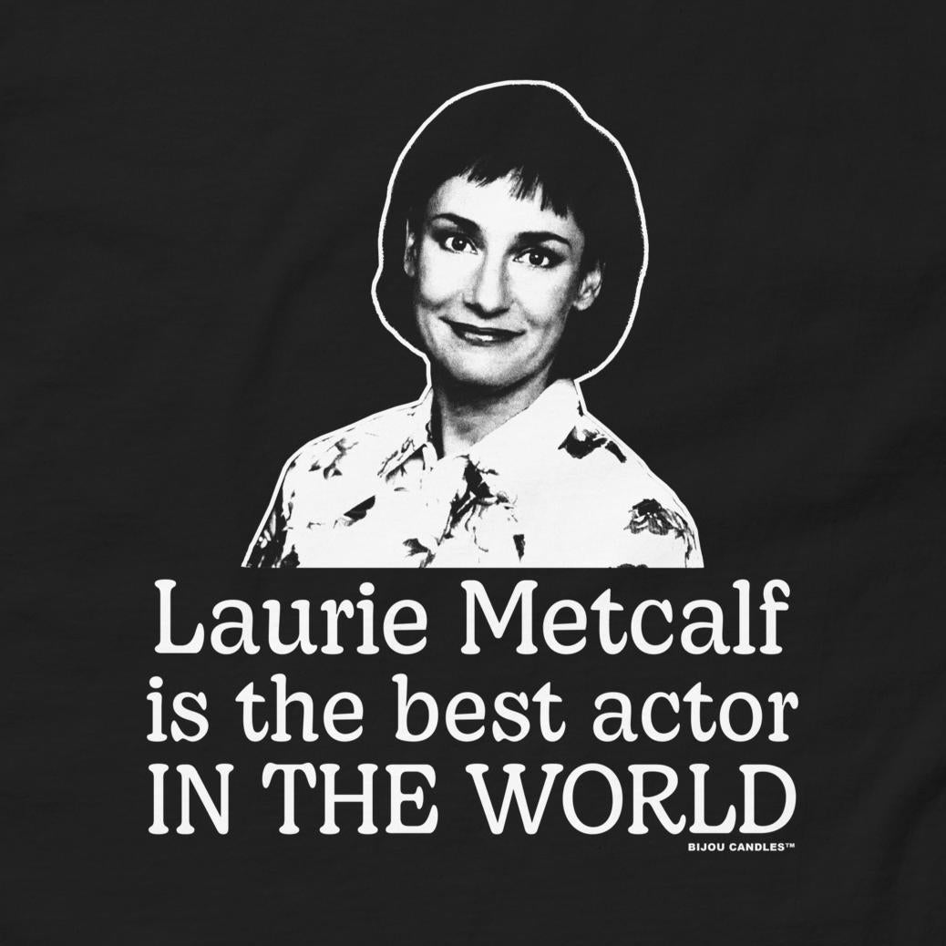 Laurie Metcalf Is the Best Actor T-Shirt