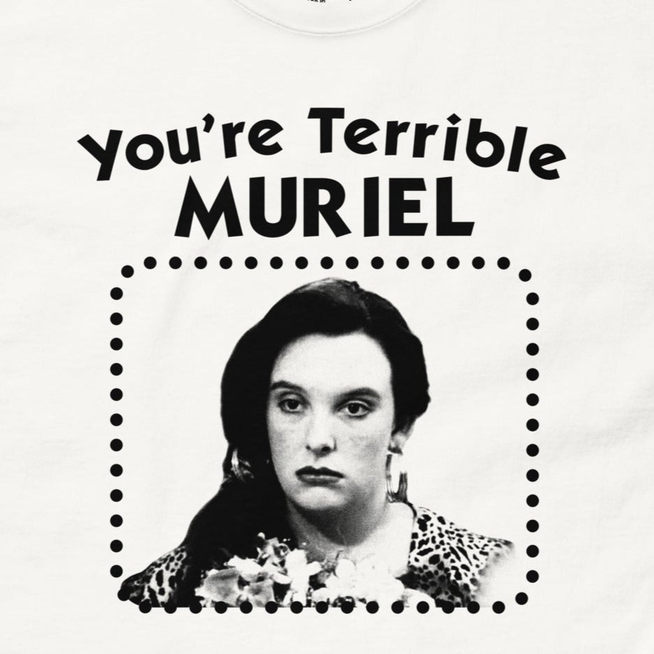 You're Terrible Muriel T-Shirt