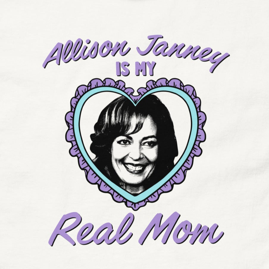 Allison Janney is My Real Mom T-Shirt