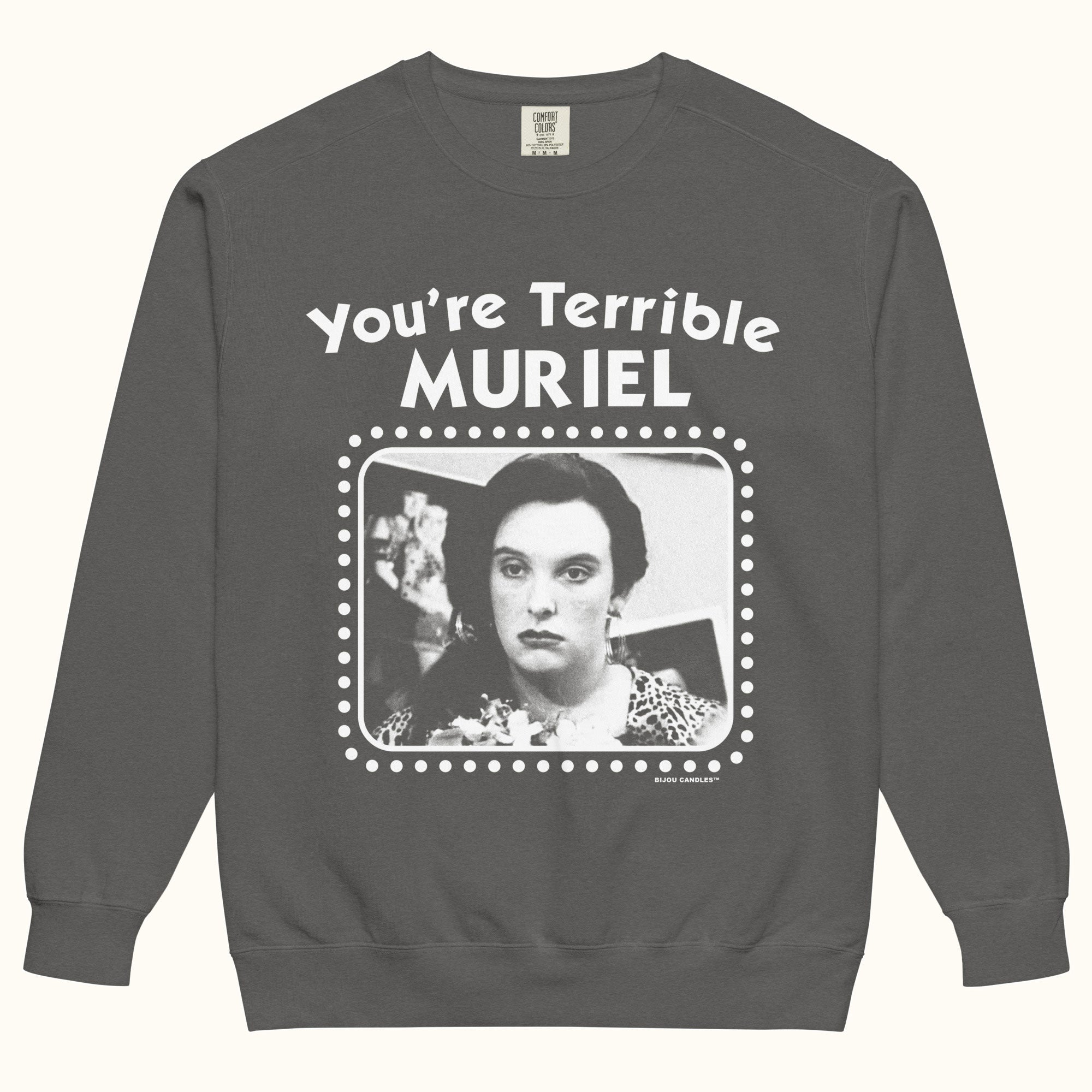 You're Terrible Muriel Sweatshirt