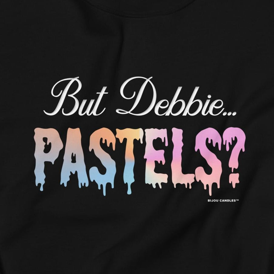 Black sweatshirt with colorful text 'But Debbie... Pastels?' on a white background
