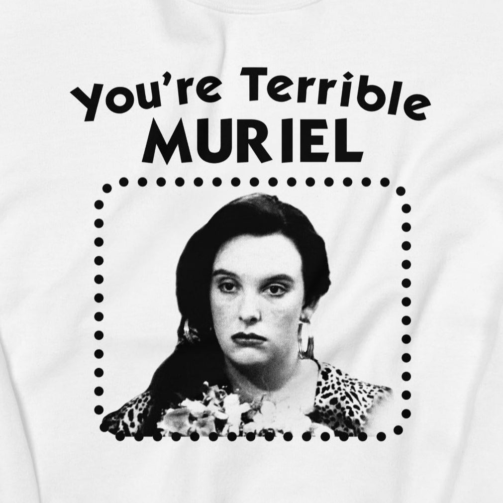 You're Terrible Muriel Sweatshirt