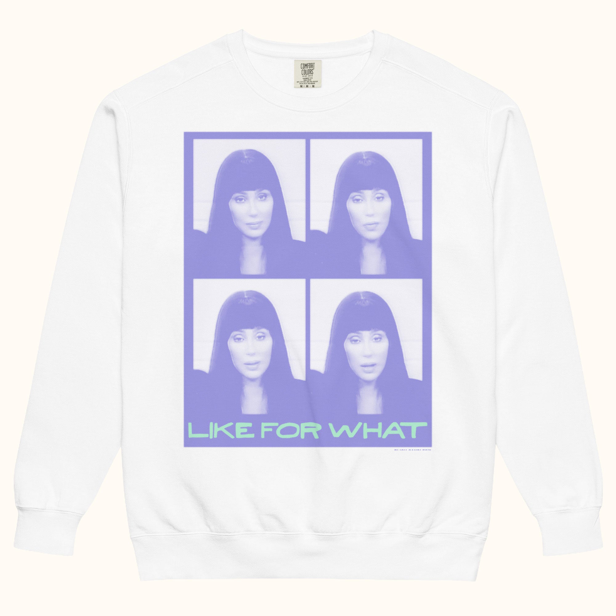Cher "Like For What" Sweatshirt
