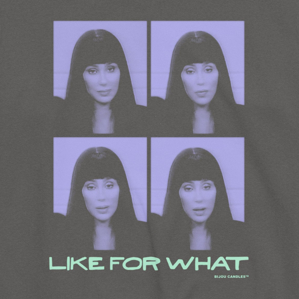 Cher "Like For What" Sweatshirt