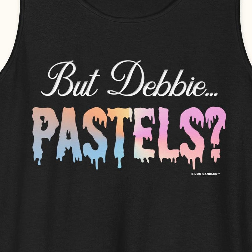 Black tank top with colorful text 'But Debbie Pastels?' on a white background
