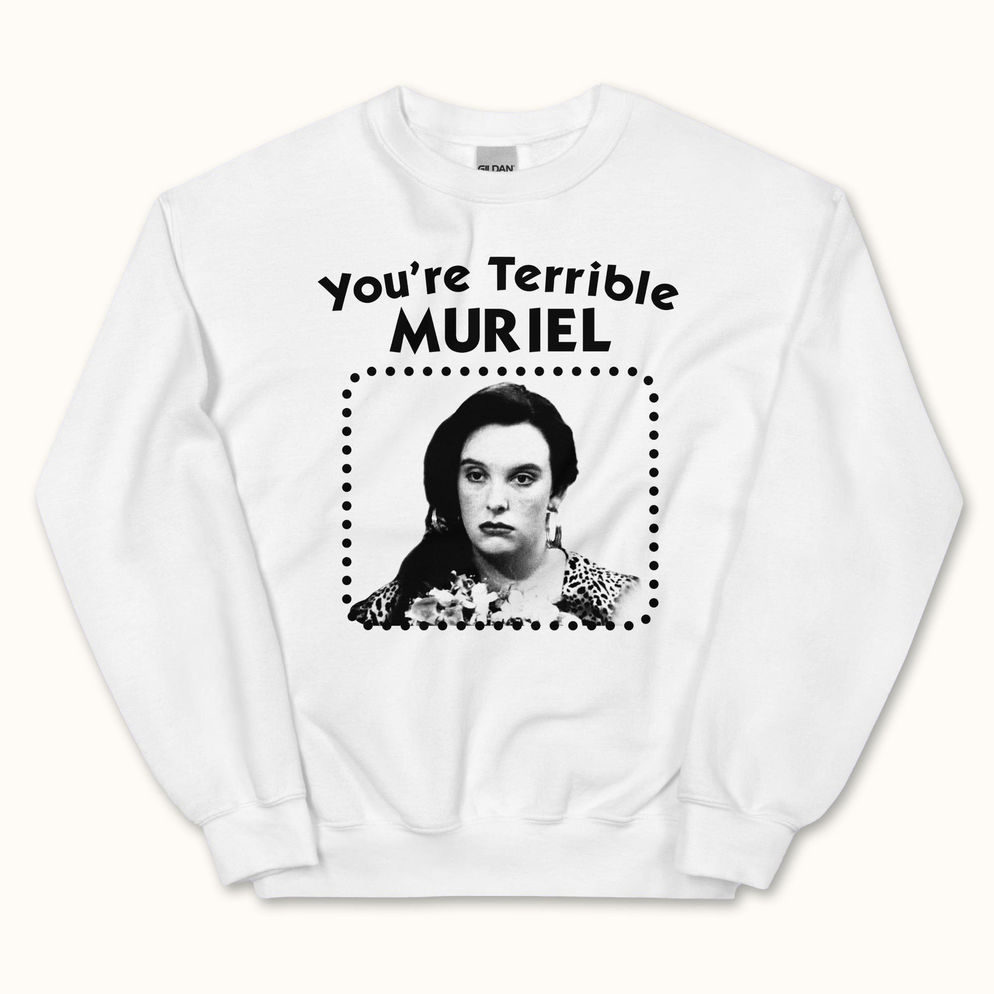 You're Terrible Muriel Sweatshirt