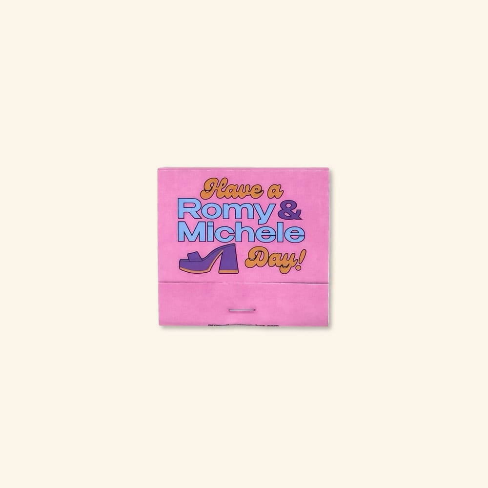 Romy & Michele Matches