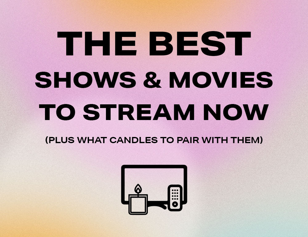 The Best Shows & Movies To Stream Now