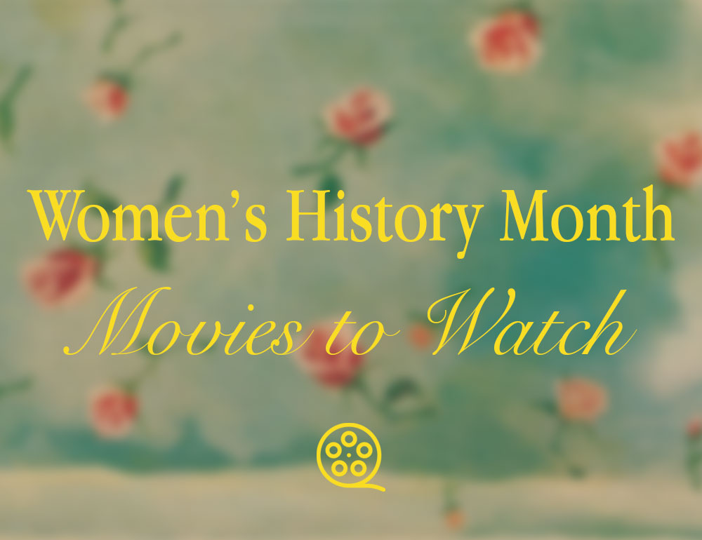 Women's History Month: Movies To Watch