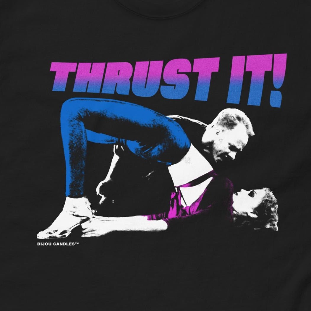 Showgirls Thrust It! T-Shirt
