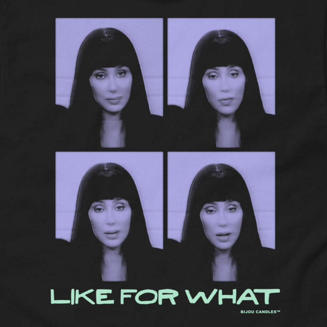 Cher Like For What T-Shirt