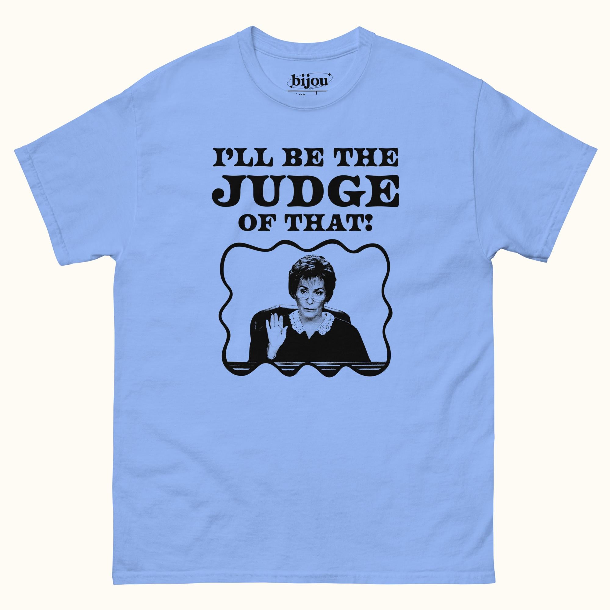 I'll Be The Judge T-Shirt