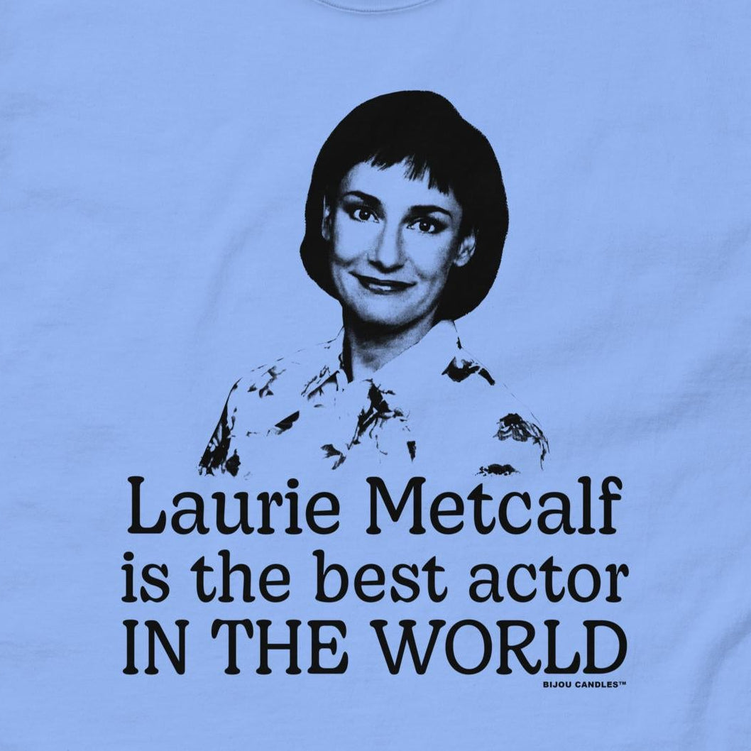 Laurie Metcalf Is the Best Actor T-Shirt