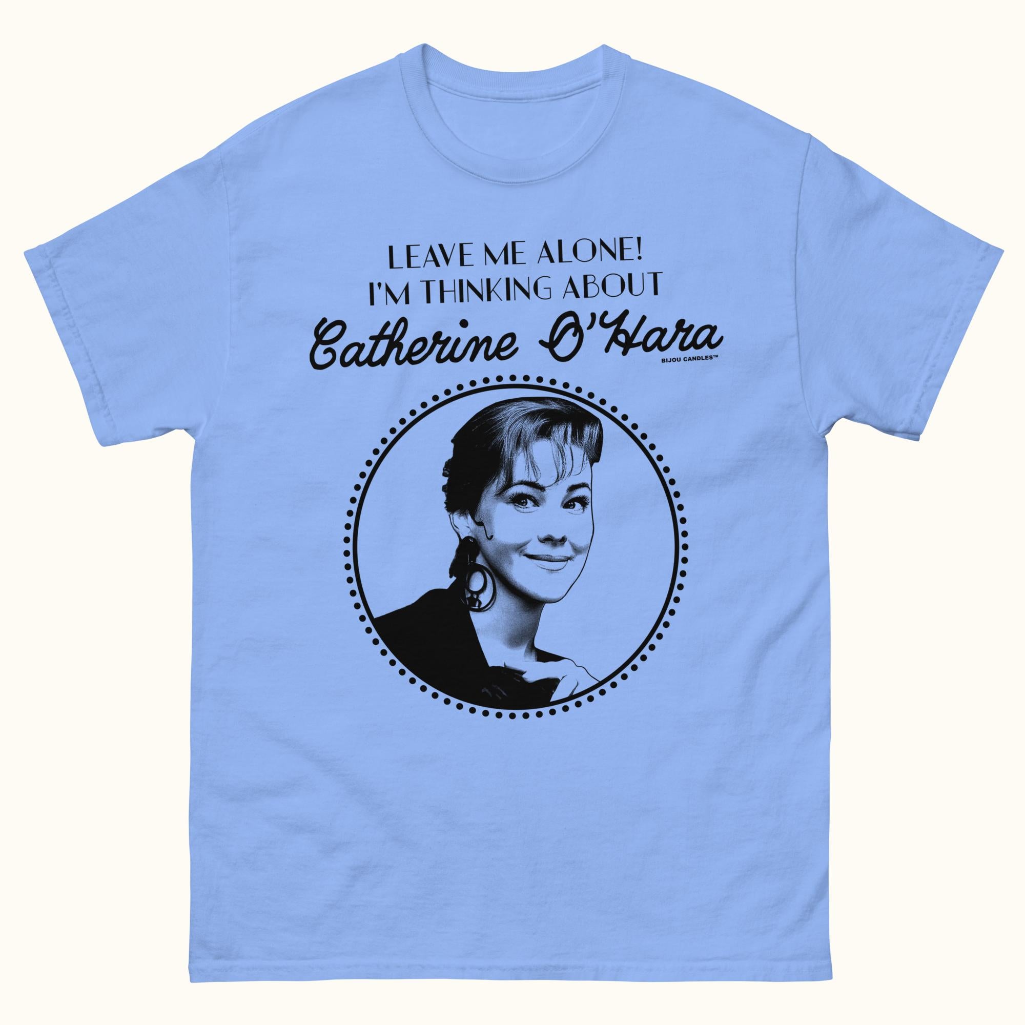 Leave me alone I'm thinking about Catherine O'Hara T-Shirt | Bijou