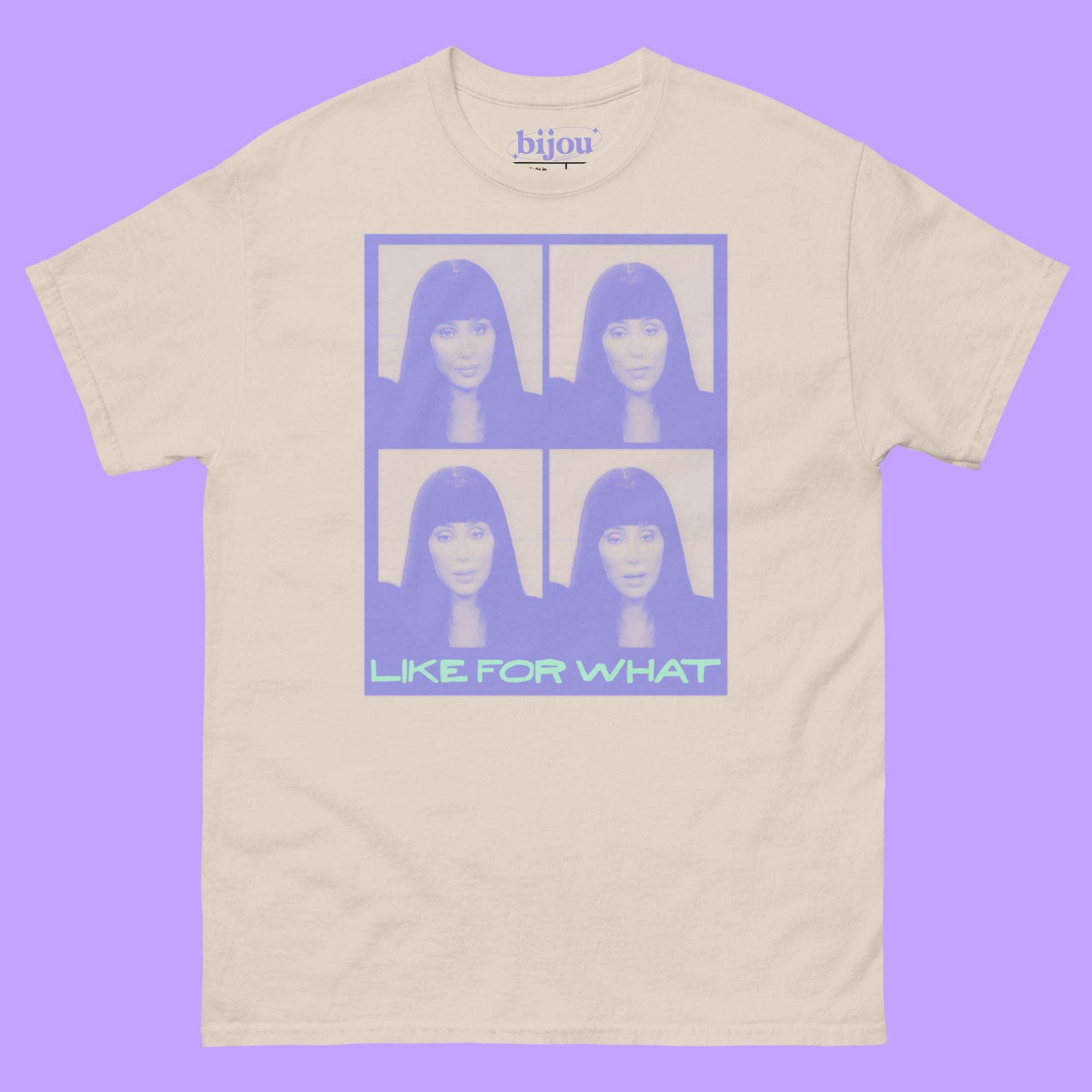 Cher Like For What T-Shirt