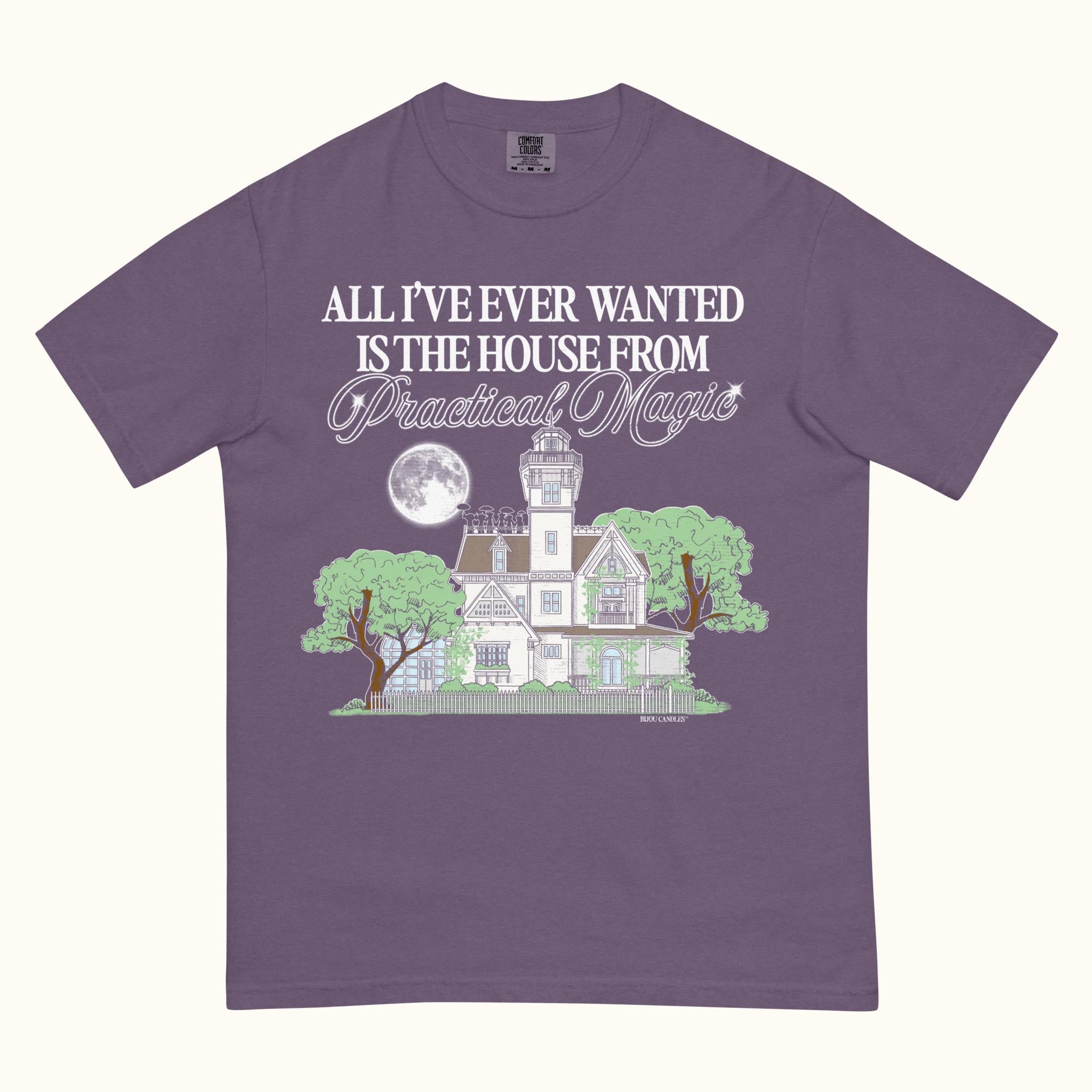 All I've Ever Wanted Is The House From Practical Magic T-Shirt
