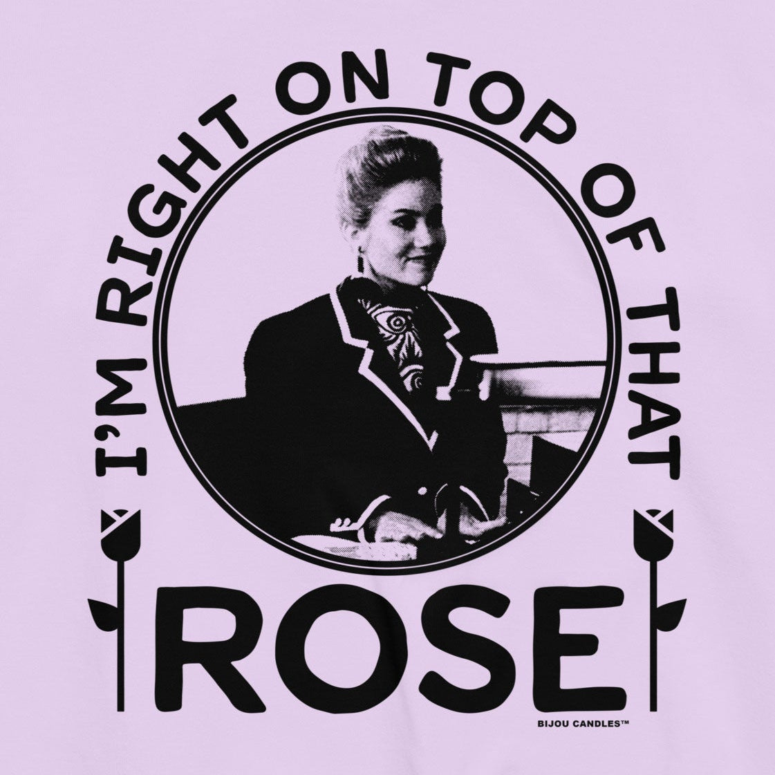 A light lavender crewneck sweatshirt featuring a black graphic print of a vintage portrait of Rose Marie de Polignac, surrounded by the text 'I'M RIGHT ON TOP OF THAT ROSE' and small rose illustrations.