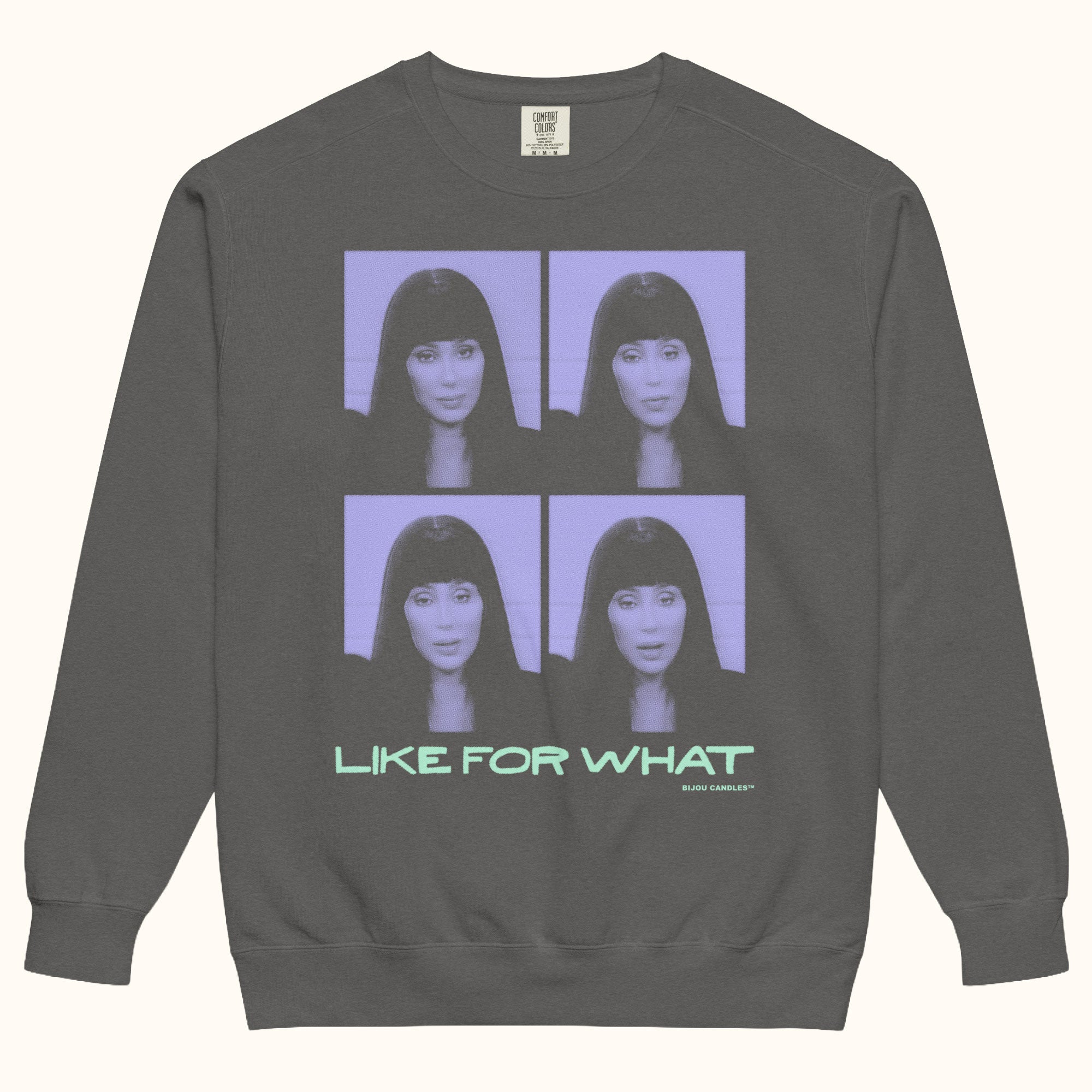 Cher "Like For What" Sweatshirt