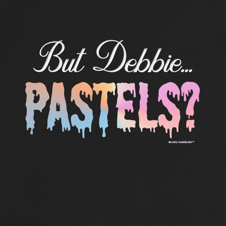 But Debbie...Pastels? Women's T-Shirt