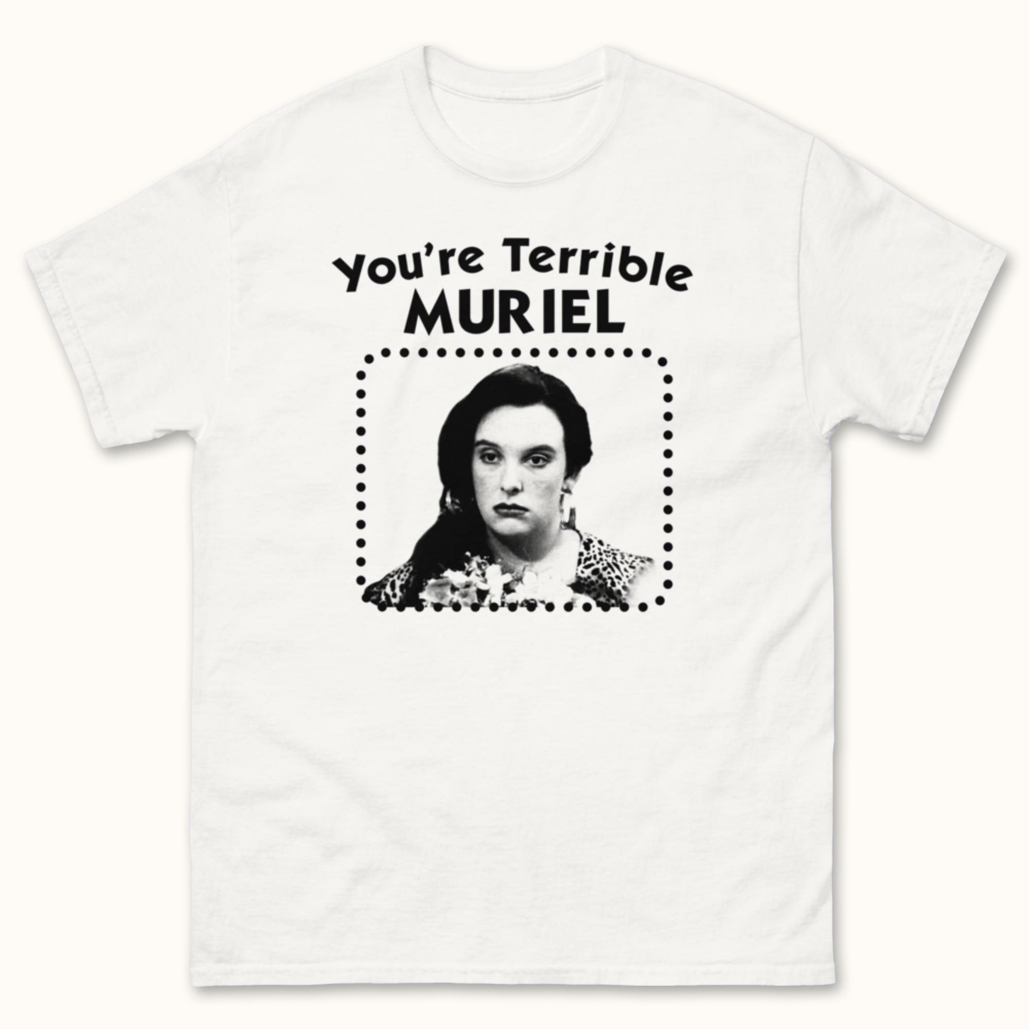 You're Terrible Muriel T-Shirt